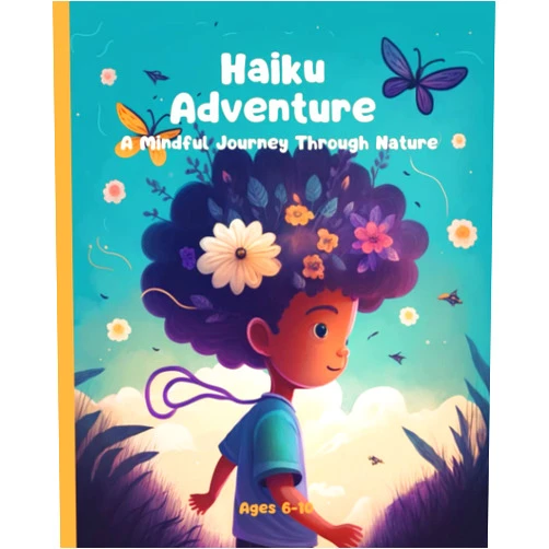 Hinodeya Japan,Lily Okamoto A Mindful Journey Through Nature - Haiku Adventure ( for Kids Ages 6-10): To Practice Mindfulness With Fun Activities; Meditation, Coloring, Nature Walk, Poetry for Kids