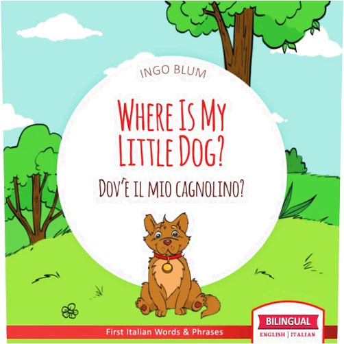 By Ingo Blum (Author), Antonio Pahetti (Illustrator) Where Is My Little Dog? - Dov'è il mio cagnolino?: Bilingual English Italian Children's Book Ages 2-4 with Coloring Pics (Where Is...? - Dov'è...?)