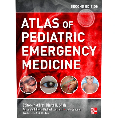 Binita R. Shah,Michael Lucchesi Atlas of Pediatric Emergency Medicine, Second Edition (Shah, Atlas of Pediatric Emergency Medicine)