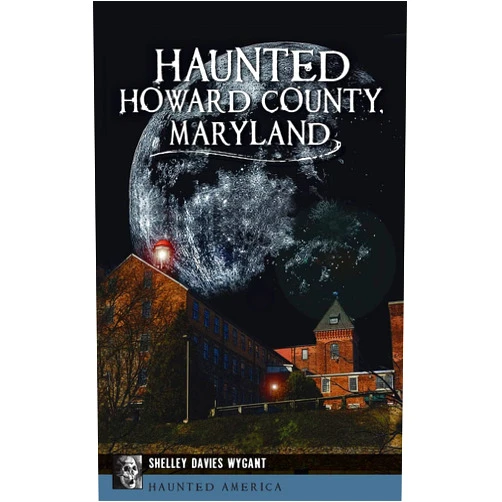 Shelley Davies Wygant Haunted Howard County, Maryland (Haunted America)
