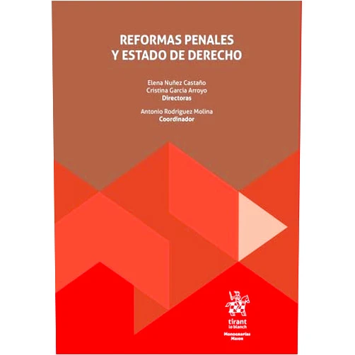Elena Núñez Castaño,Cristina García Arroyo,Antonio Rodríguez Molina Reformas Penales y Estado de Derecho