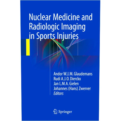 Andor W.J.M. Glaudemans,Rudi A.J.O. Dierckx,Jan L.M.A. Gielen,Johannes (Hans) Zwerver Nuclear Medicine and Radiologic Imaging in Sports Injuries
