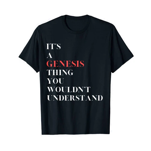 It's a Genesis Thing You Wouldn't Understand T-Shirt
