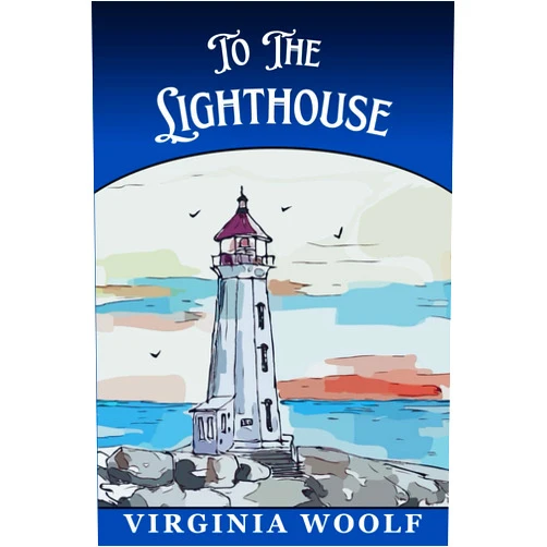 By Virginia Woolf (Author) To The Lighthouse: Virginia Woolf's Classic