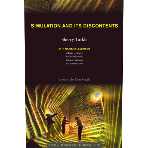 Sherry Turkle,William J. Clancey,Stefan Helmreich,Yanni Alexander Loukissas,Natasha Myers Simulation and Its Discontents (Simplicity: Design, Technology, Business, Life)