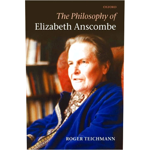 By Roger TEICHMANN (Author) PHILOSOPHY OF ELIZABETH ANSCOMBE PAPER