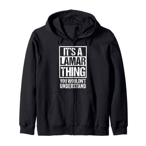 Funny Forename Gift Ideas for My Friend Lamar It's A Lamar Thing You Wouldn't Understand - First Name Zip Hoodie
