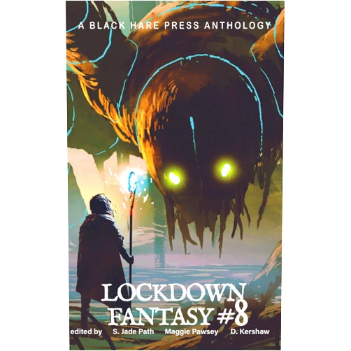 Black Hare Press,D. Kershaw,S. Jade Path,Maggie Pawsey FANTASY #8: Lockdown Fantasy
