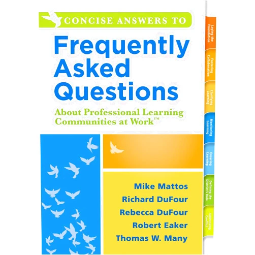 Mike Mattos,Richard Dufour,Rebecca DuFour,Robert Eaker,Thomas W. Many Concise Answers to Frequently Asked Questions About Professional Learning Communities at Work(TM) (Stronger Relationships for Better Education Leadership)