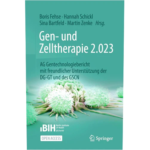 Boris Fehse,Hannah Schickl,Sina Bartfeld,Martin Zenke Gen- und Zelltherapie 2.023 - Forschung, klinische Anwendung und Gesellschaft: AG Gentechnologiebericht mit freundlicher Unterstützung der DG-GT und des GSCN (German Edition)