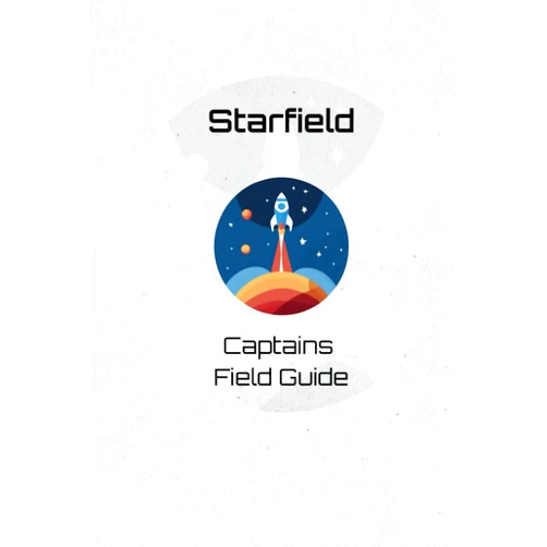 Mr Mark Stokes Starfield: Captains Field Guide for Companions, Resources, Places, Outposts, Ships and more