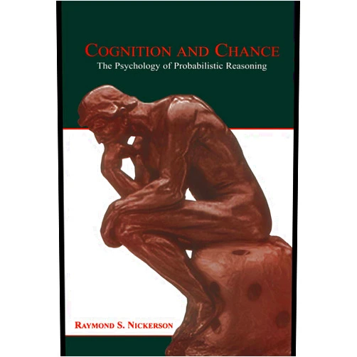 By Raymond S. Nickerson (Author) Format: Kindle Edition Cognition and Chance: The Psychology of Probabilistic Reasoning