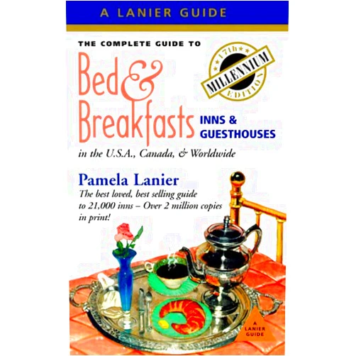 Pamela Lanier,Richard Paoli The Complete Guide to Bed & Breakfasts, Inns & Guesthouses in the United States, Canada, & Worldwide (Complete Guide to Bed & Breakfasts, Inns, and Guesthouses, 17th Edition)