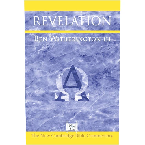 Ben Witherington III Revelation (New Cambridge Bible Commentary)
