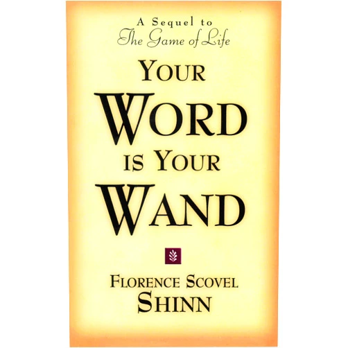 Florence Scovel Shinn YOUR WORD IS YOUR WAND: A Sequel to 