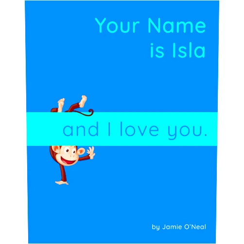 By Jamie O'Neal (Author) Your Name is Isla and I Love You: A Baby Book for Isla
