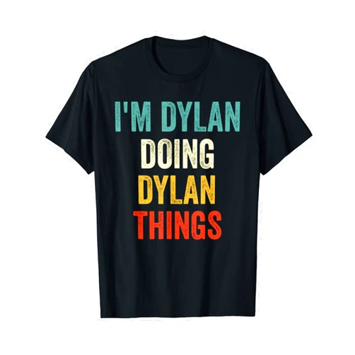 Blink Personalized First Name Gifts I'm Dylan Doing Dylan Things Funny Vintage First Name T-Shirt