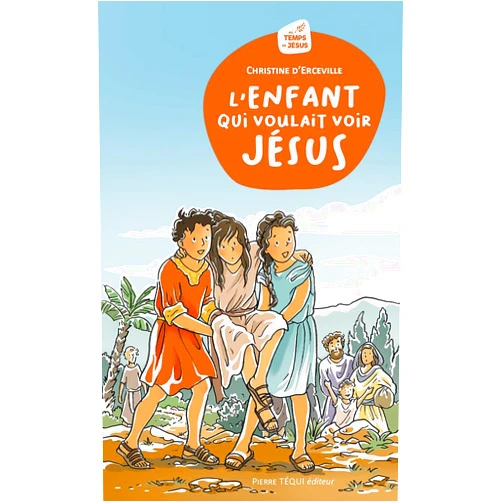 Christine d'Erceville,Cécile Guinement L'enfant qui voulait voir Jésus