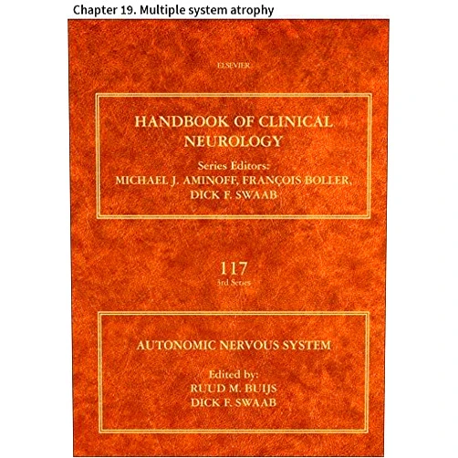 Gregor K. Wenning,Florian Krismer Autonomic Nervous System: Chapter 19. Multiple system atrophy (Handbook of Clinical Neurology 117)