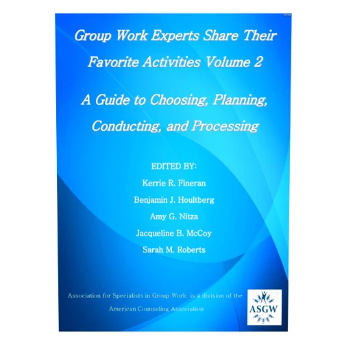 By Kerrie R Fineran (Author), Benjamin J Houltberg (Editor), Amy G Nitza (Editor), Jacqueline B McCoy (Editor), Sarah M Roberts (Editor) & 1 more Group Work Experts Share Their Favorite Activities Volume 2: A Guide to Choosing, Planning, Conducting, and Processing (Group Experts Share Their Favorite Activities)