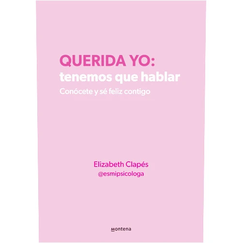 ELIZABETH CLAPÉS Querida yo: tenemos que hablar / Dear Me: We Need to Talk (Spanish Edition)