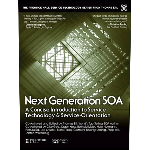 Thomas Erl,Ph.D. Gee, Clive,Jurgen Kress,Berthold Maier,Hajo Normann Next Generation SOA: A Concise Introduction to Service Technology & Service-Orientation (The Prentice Hall Service Technology Series from Thomas Erl)