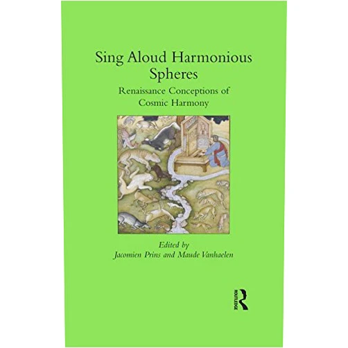 By Jacomien Prins (Editor), Maude Vanhaelen (Editor) Format: Kindle Edition Sing Aloud Harmonious Spheres: Renaissance Conceptions of Cosmic Harmony (Warwick Series in the Humanities)