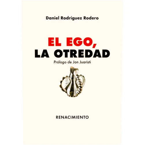 Spanish Edition by Daniel Rodríguez Rodero (Author), Jon Juaristi (Contributor) El ego, la otredad