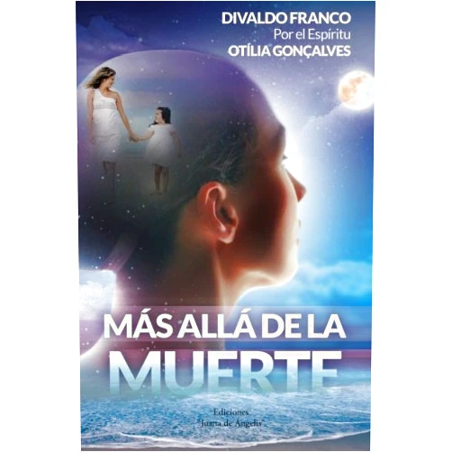 Divaldo Pereira Franco,Otília Gonçalves Más allá de la muerte (Spanish Edition)