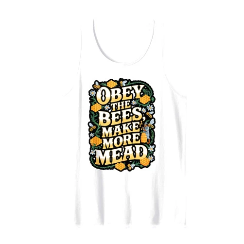 Obey The Bees, Make More Mead Tank Top