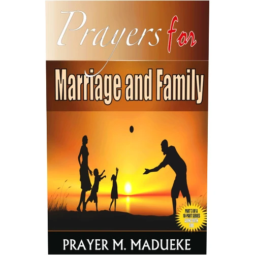By Prayer M. Madueke (Author) Format: Kindle Edition Prayers for Marriage and Family: Prayers Of Blessings, Peace and Victory Over Your Marriage and Family (ALONE WITH GOD)