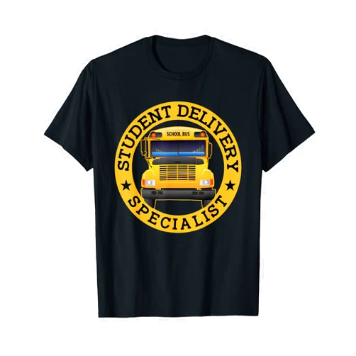 Funny School Bus Driver Apparel Student Delivery Specialist Funny School Bus Driver T-Shirt