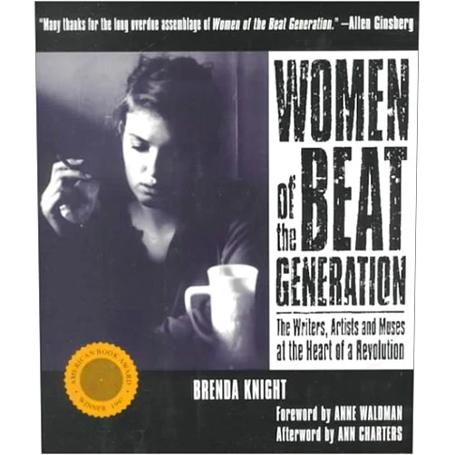 Brenda Knight,Ann Charters Women of the Beat Generation: The Writers, Artists and Muses at the Heart of a Revolution