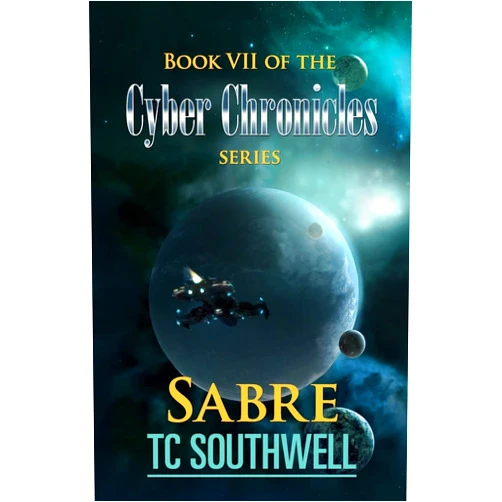 T C Southwell Sabre: Book VII of The Cyber Chronicles series