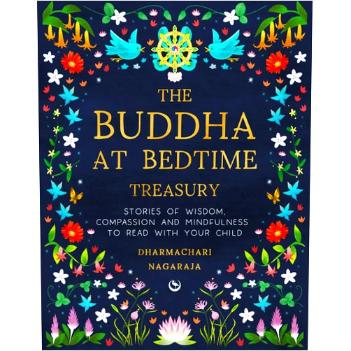 By Dharmachari Nagaraja (Author) Format: Kindle Edition The Buddha at Bedtime Treasury: Stories of Wisdom, Compassion and Mindfulness to Read with Your Child