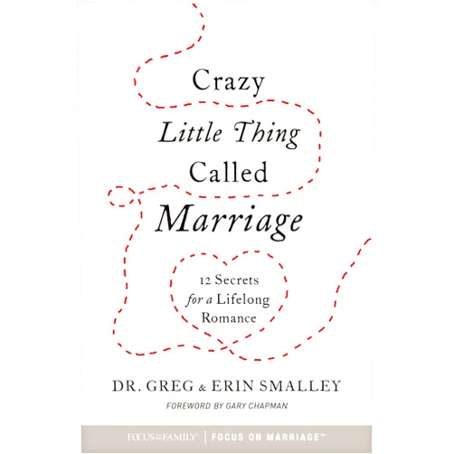 Greg Smalley,Erin Smalley,Focus on the Family,Gary Chapman Crazy Little Thing Called Marriage: 12 Secrets for a Lifelong Romance