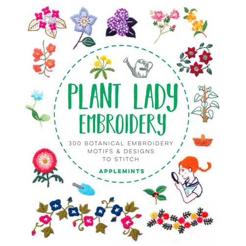 By Applemints (Author) Plant Lady Embroidery: 300 Botanical Embroidery Motifs & Designs to Stitch