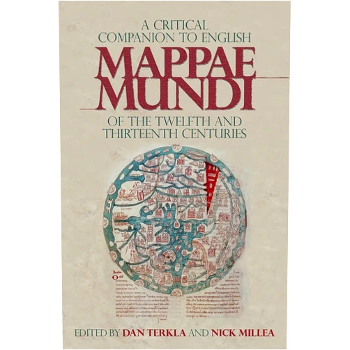 By Dan Terkla (Editor), Nick Millea (Editor), Alfred Hiatt (Contributor), Asa Simon Mittman (Contributor), Chet Van Duzer (Contributor), Asa Mittman (Contributor) & 2 more A Critical Companion to English Mappae Mundi of the Twelfth and Thirteenth Centuries (Boydell Studies in Medieval Art and Architecture)