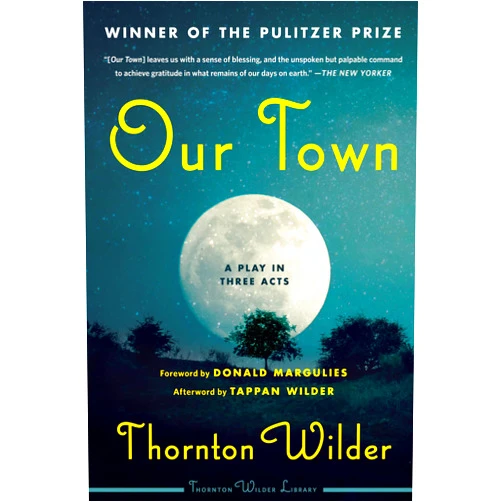 Thornton Wilder Our Town: A Play in Three Acts