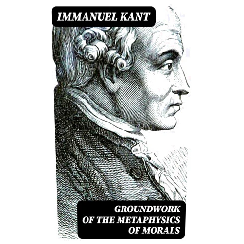 By Immanuel Kant (Author), Thomas Kingsmill Abbott (Translator) Format: Kindle Edition Groundwork of the Metaphysics of Morals