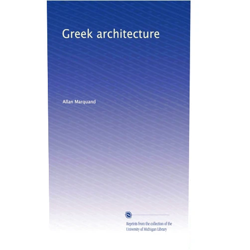 By Allan Marquand (Author) Greek architecture