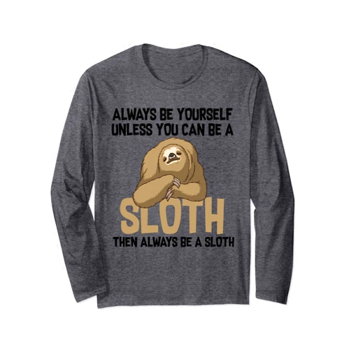 Cute Sluggish Lazy Animal Pun Humor Quote Designs Funny Sloth Gift For Women Girls Boys Kids Cool Sloth Lover Long Sleeve T-Shirt