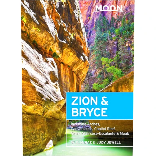 W. C. McRae,Judy Jewell Moon Zion & Bryce: Including Arches, Canyonlands, Capitol Reef, Grand Staircase-Escalante & Moab (Travel Guide)
