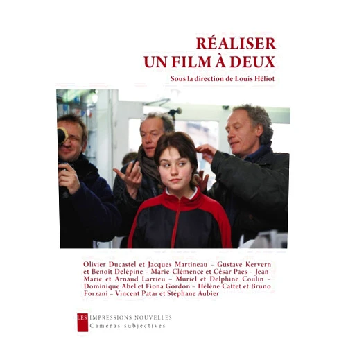 Louis HÉLIOT Réaliser un film à deux