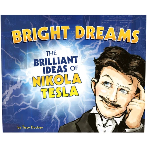 By Tracy Dockray (Author, Illustrator) Format: Kindle Edition Bright Dreams: The Brilliant Inventions of Nikola Tesla