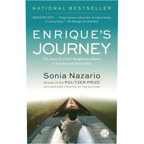 Sonia Nazario Enrique's Journey: The Story of a Boy's Dangerous Odyssey to Reunite with His Mother