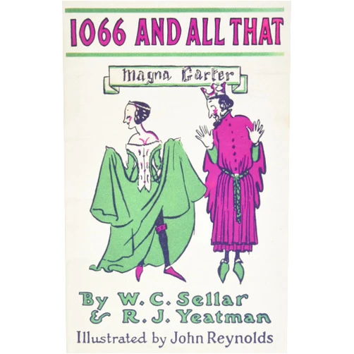 W. C. Sellar,RJ Yeatman 1066 And All That: A Memorable History of England