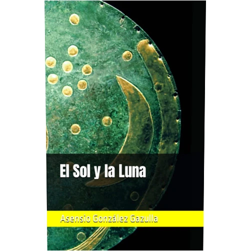 Asensio González Gazulla El Sol y la Luna (Spanish Edition)