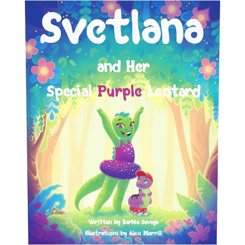 By Barbie Savage (Author), Alex Merrill (Illustrator) Svetlana and Her Special Purple Leotard