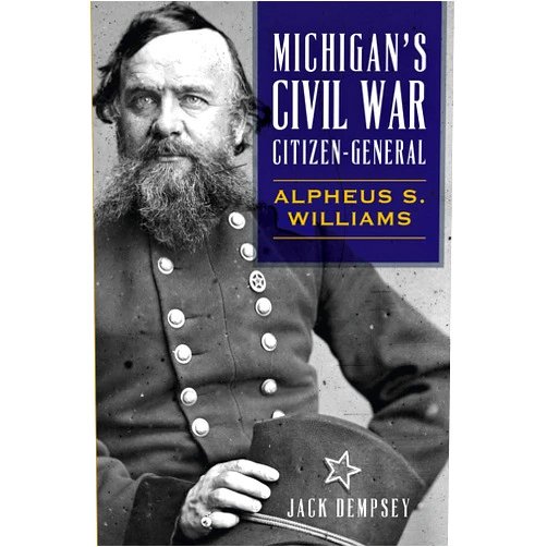 By Jack Dempsey (Author) Format: Kindle Edition Michigan's Civil War Citizen-General: Alpheus S. Williams (Civil War Series)